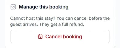 Cannot host this stay? You can cancel before the guest arrives. They get a full refund. With the Cancel booking button